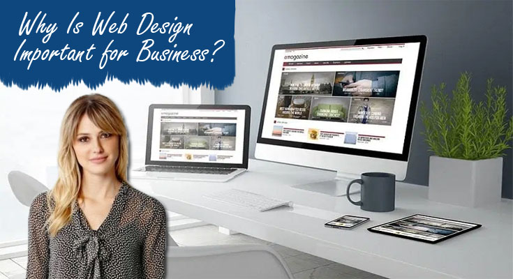 Why Is Web Design Important for Business?