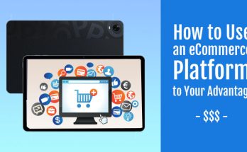 How to Use an eCommerce Platform to Your Advantage